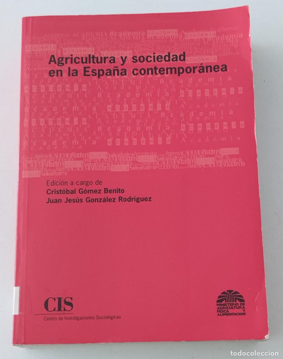 Libros de segunda mano: AGRICULTURA Y SOCIEDAD EN LA ESPA&Ntilde;A CONTEMPOR&Aacute;NEA - C. G&Oacute;MEZ BENITO / J. J. GONZ&Aacute;LEZ - CIS