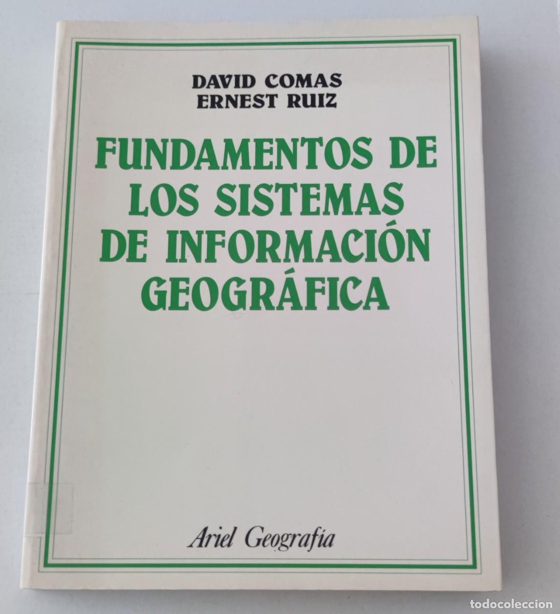 Libros de segunda mano: FUNDAMENTOS DE LOS SISTEMAS DE INFORMACI&Oacute;N GEOGR&Aacute;FICA - DAVID COMAS / ERNEST RUIZ - ARIEL