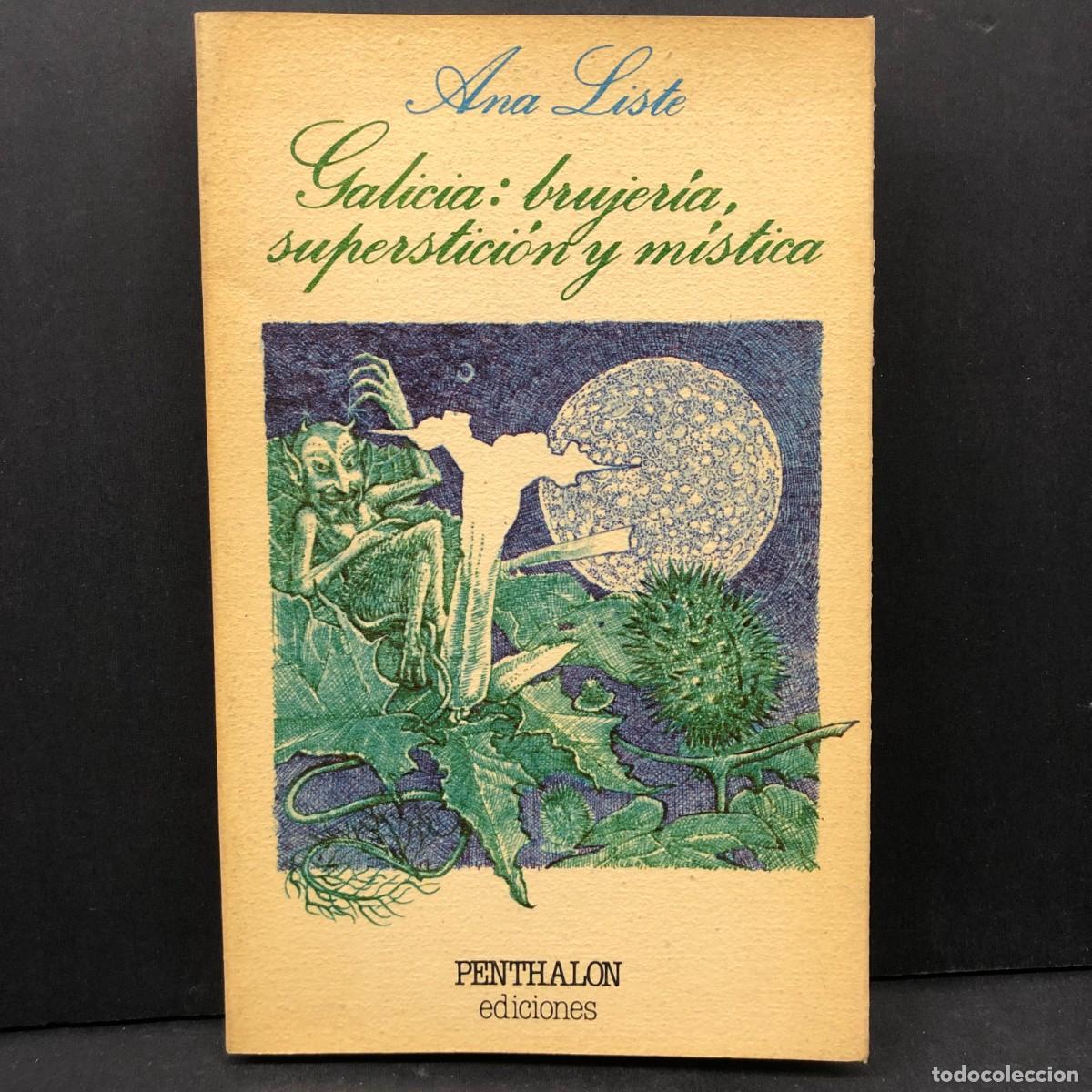 Libros de segunda mano: GALICIA: BRUJER&Iacute;A SUPERSTICI&Oacute;N Y M&Iacute;STICA - ANA LISTE - PENTHALON EDICIONES / 3982