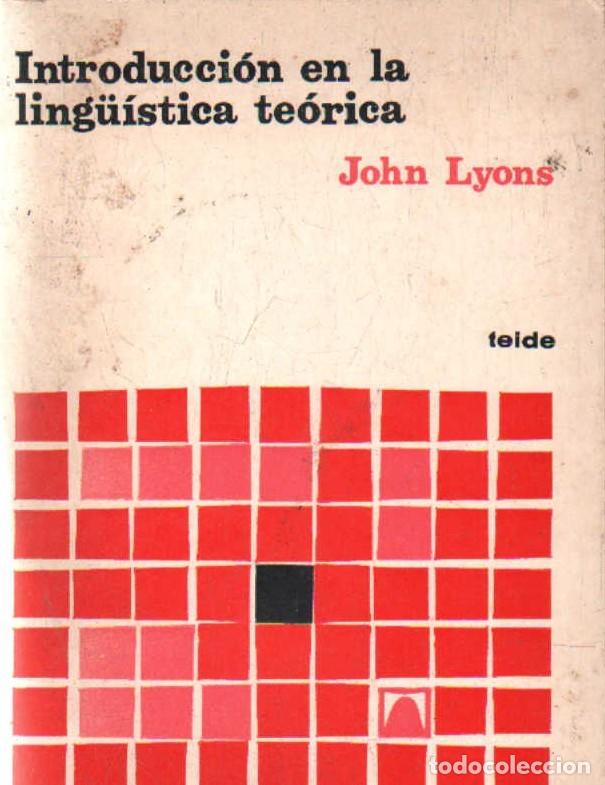 Libros de segunda mano: INTRODUCCI&Oacute;N EN LA LING&Uuml;&Iacute;STICA TE&Oacute;RICA. LYONS, JOHN. A-LING-222
