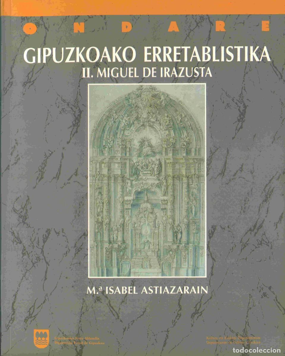 Libros de segunda mano: Gipuzkoako erretablistika. II. Miguel de Irazusta. 1997. Retablistica