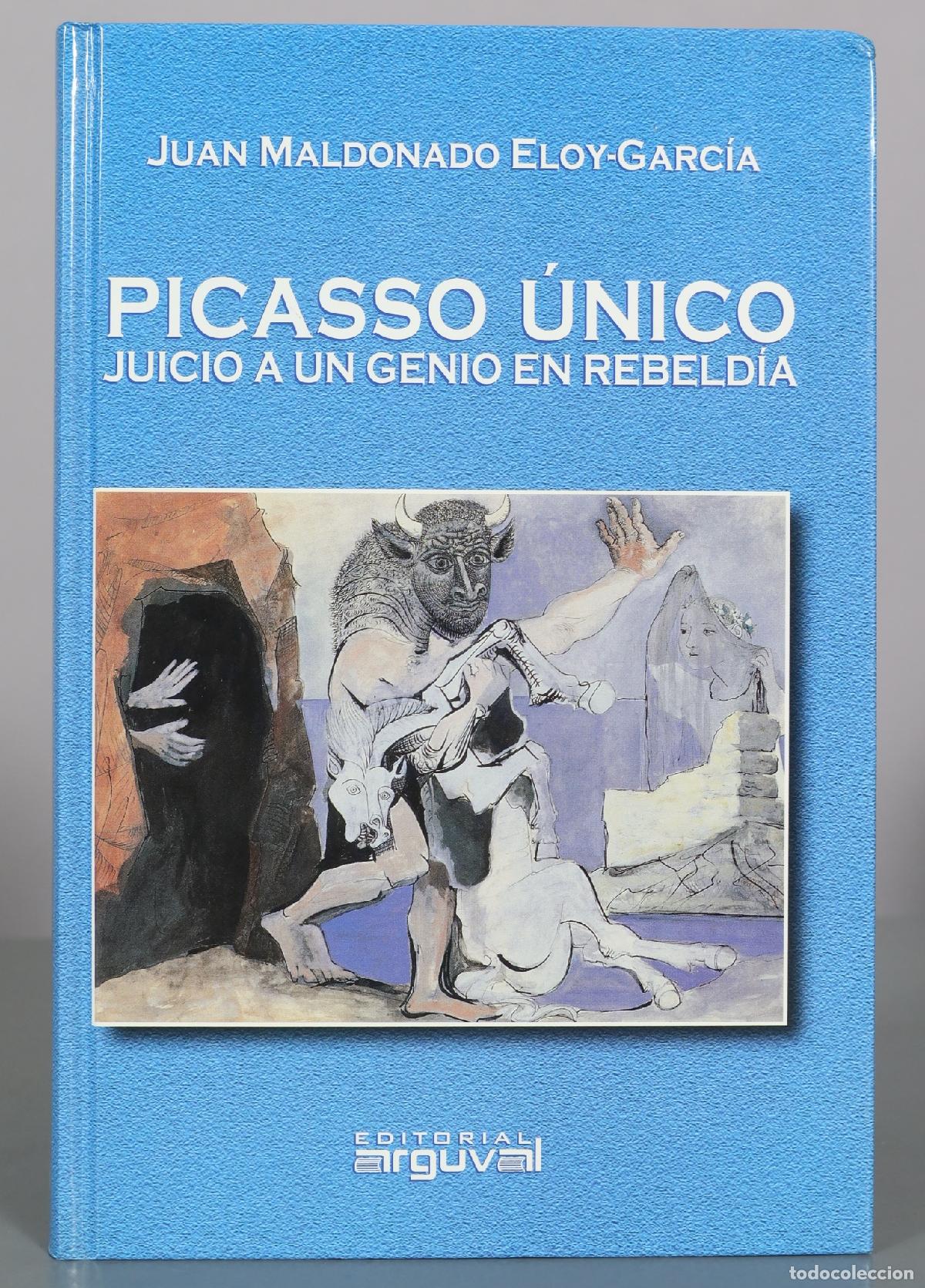 Libros de segunda mano: Picasso &uacute;nico: juicio a un genio en rebeld&iacute;a - Juan Maldonado Eloy-Garc&iacute;a - Editorial Arguval
