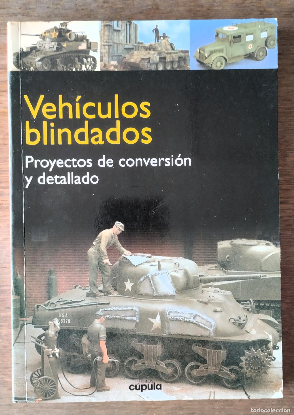 Libros de segunda mano: Veh&iacute;culos blindados. Proyectos de conversi&oacute;n y detallado. C&uacute;pula, 2000. modelismo