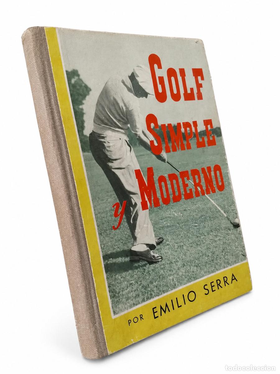 Libros de segunda mano: EMILIO SERRA &ndash; GOLF SIMPLE Y MODERNO &ndash; EDICI&Oacute;N DEL AUTOR &ndash; 1956 LM