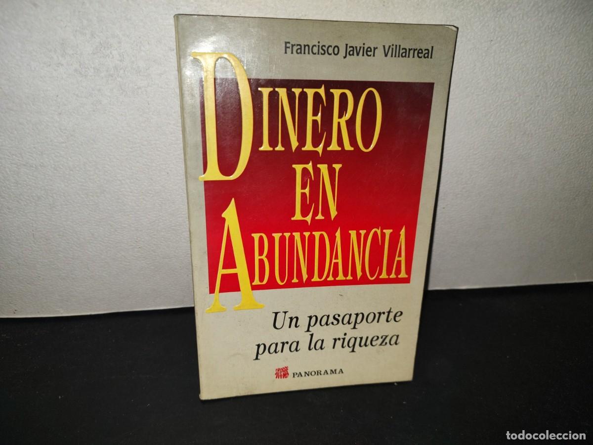 Libros de segunda mano: 199- Dinero En Abundancia. Un Pasaporte Para La Riqueza - Francisco Javier Villarreal 1A. Ed. 1997