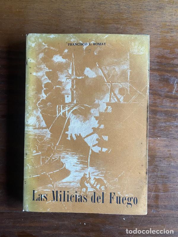Libros de segunda mano: Las Milicias del Fuego - Romay Francisco L.