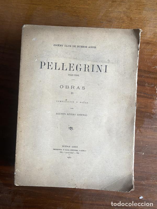 Libros de segunda mano: Pellegrini 1846-1906 Obras IV - Rivero Astengo Agustin