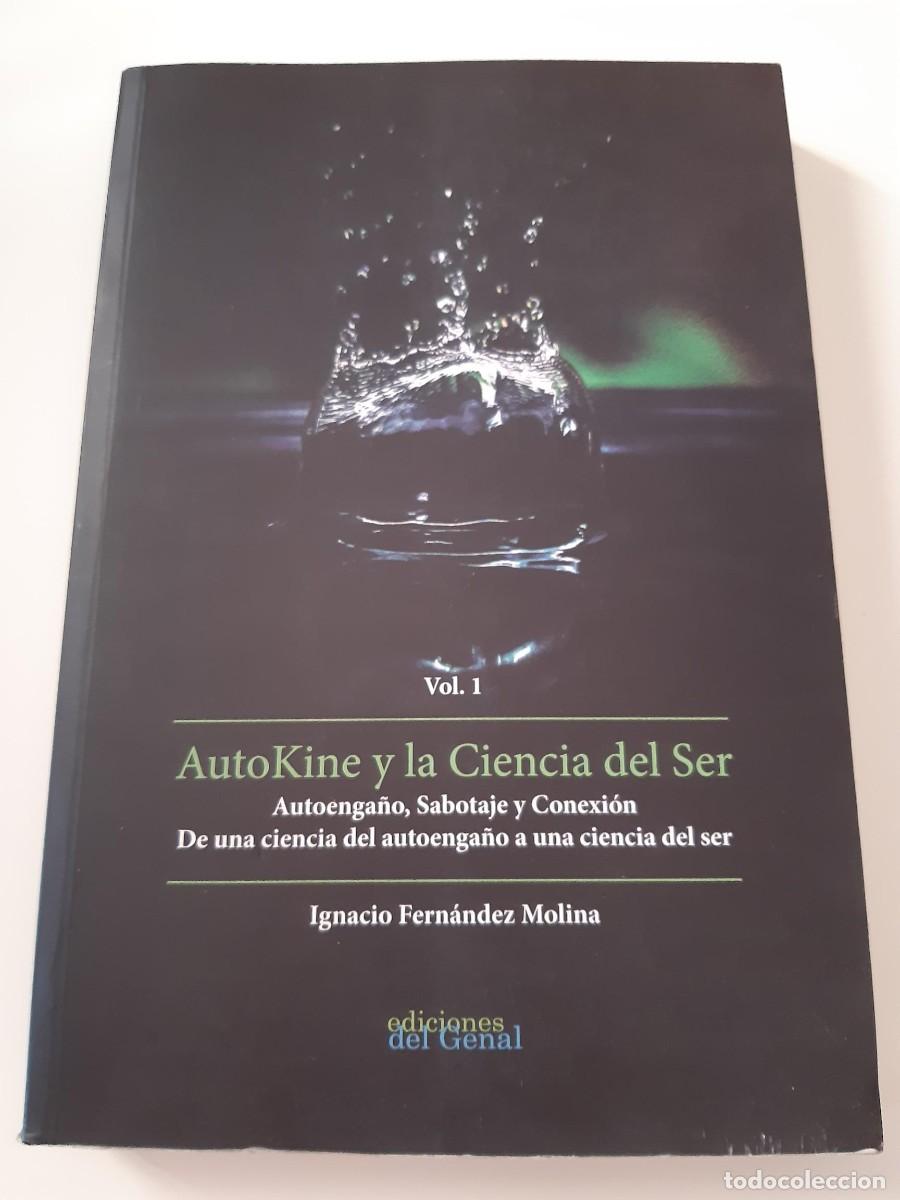 Libros de segunda mano: AUTOKINE Y LA CIENCIA DEL SER CIENCIA DEL AUTOENGA&Ntilde;O A UNA CIENCIA DEL SER IGNACIO FERNANDEZ MOLINA