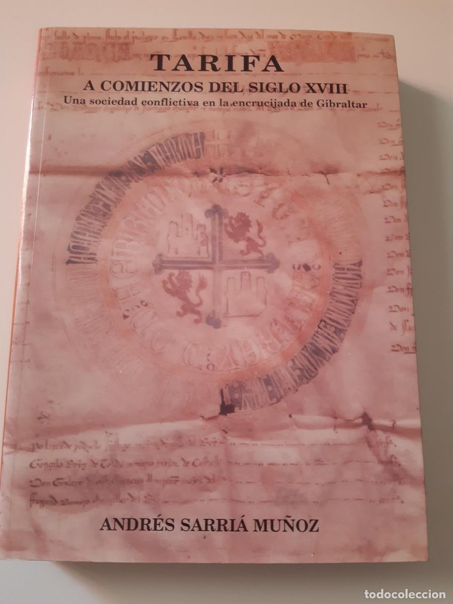 Libros de segunda mano: TARIFA A COMIENZOS DEL SIGLO XVIII. Una sociedad conflictiva en la encrucijada de Gibraltar SARRIA