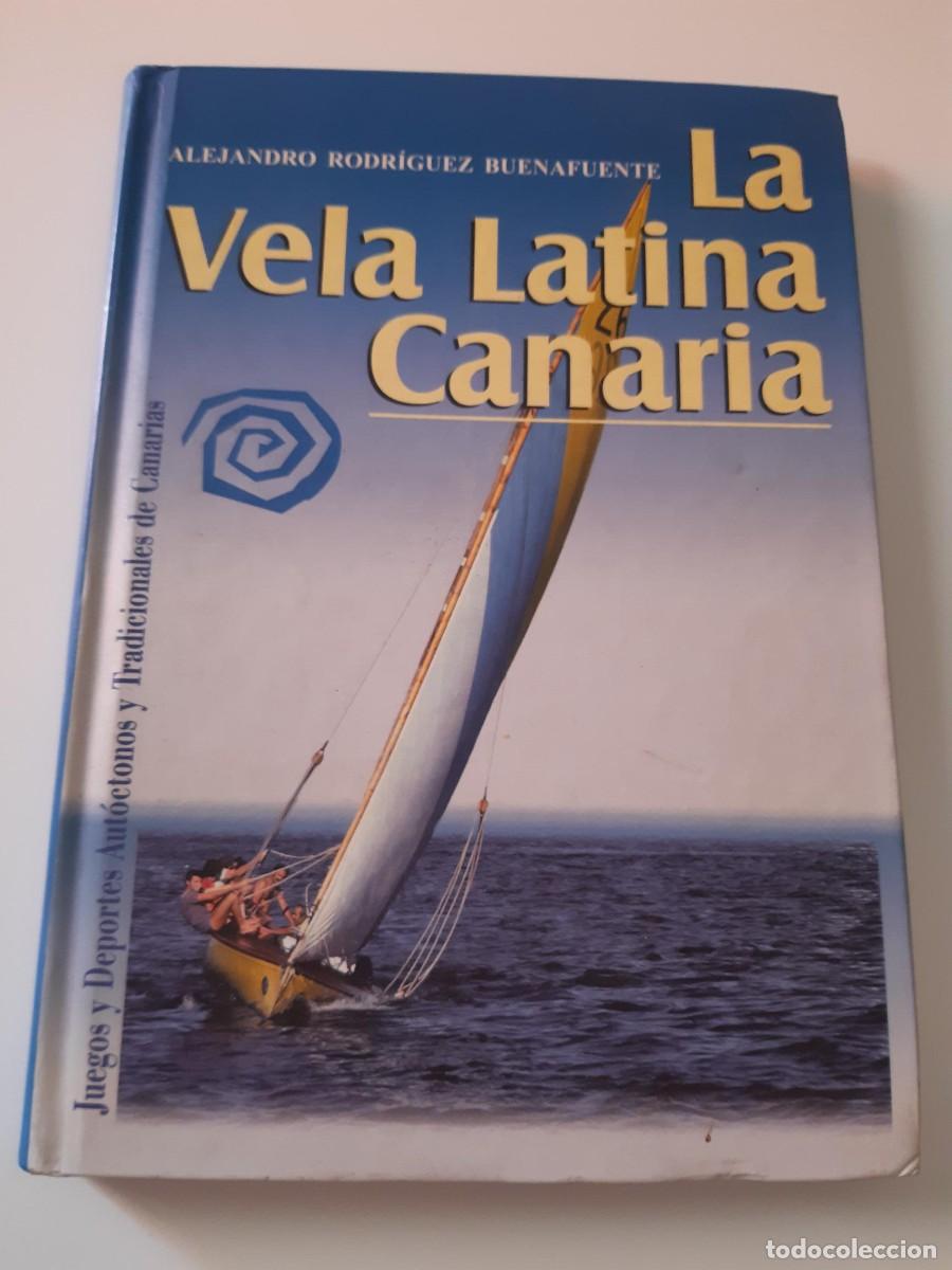 Libros de segunda mano: ALEJANDRO RODR&Iacute;GUEZ BUENAFUENTE. LA VELA LATINA CANARIA. 2001. CANARIAS.