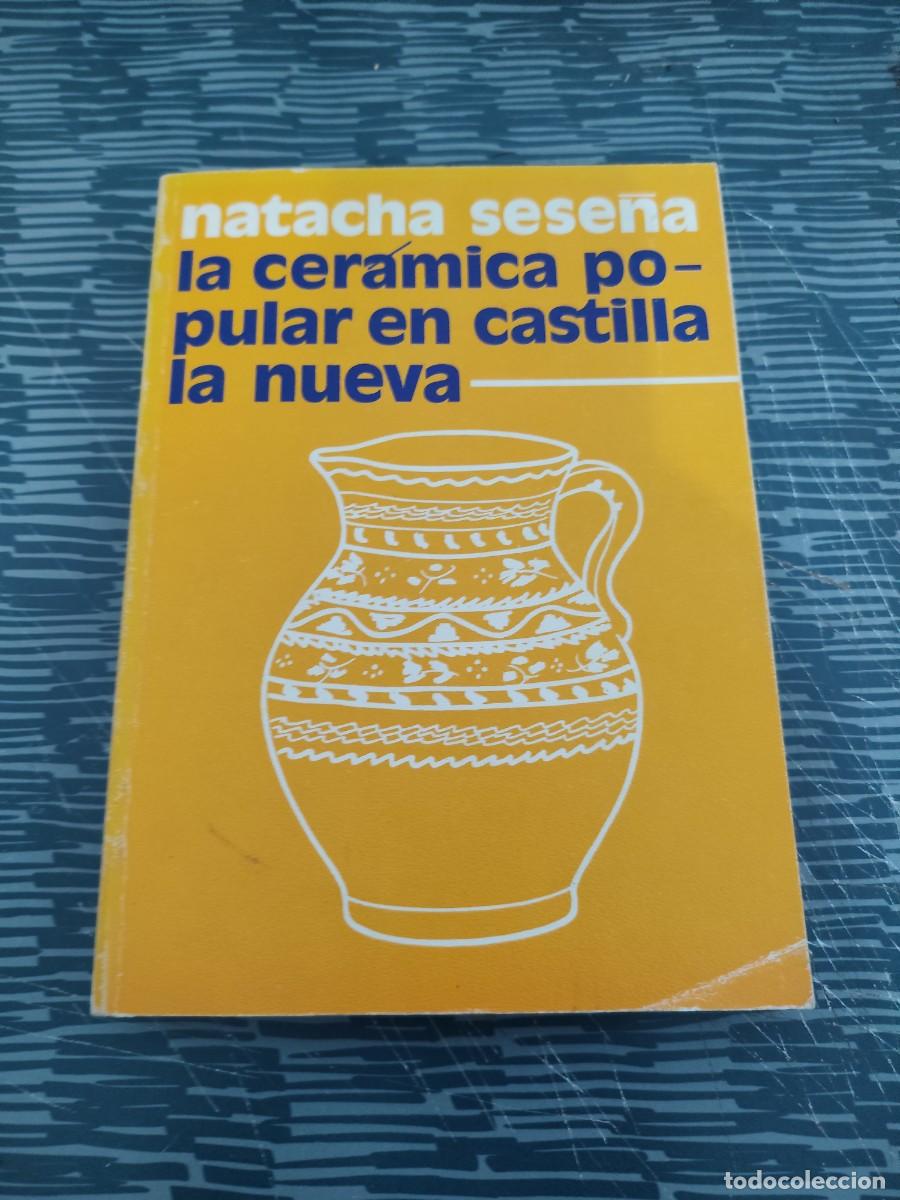 Libros de segunda mano: LA CERAMICA POPULAR EN CASTILLA LA NUEVA,NATACHA SESE&Ntilde;A, EDITORA NACIONAL,1975,273 P&Aacute;GINAS.