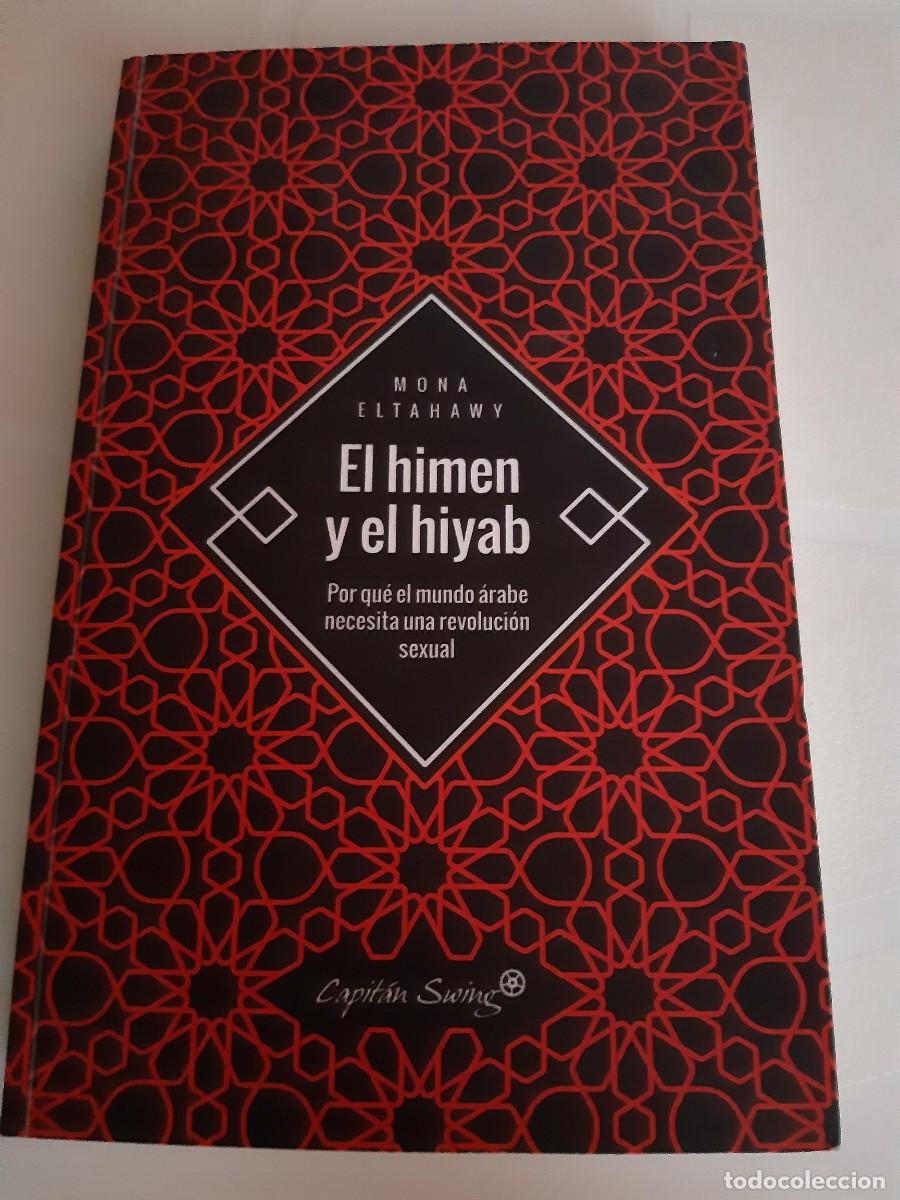 Libros de segunda mano: EL HIMEN Y EL HIYAB. Por qu&eacute; el mundo &aacute;rabe necesita una revoluci&oacute;n sexual. - MONA ELTAHAWY