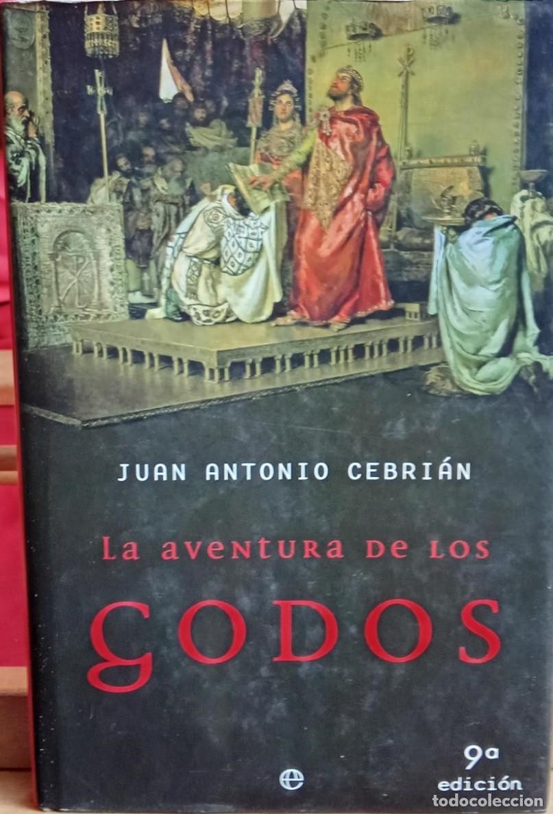 Libros de segunda mano: Juan Antonio Cebri&aacute;n - La aventura de los godos Ed. La esfera de los libros 9&ordf; edici&oacute;n - 2002