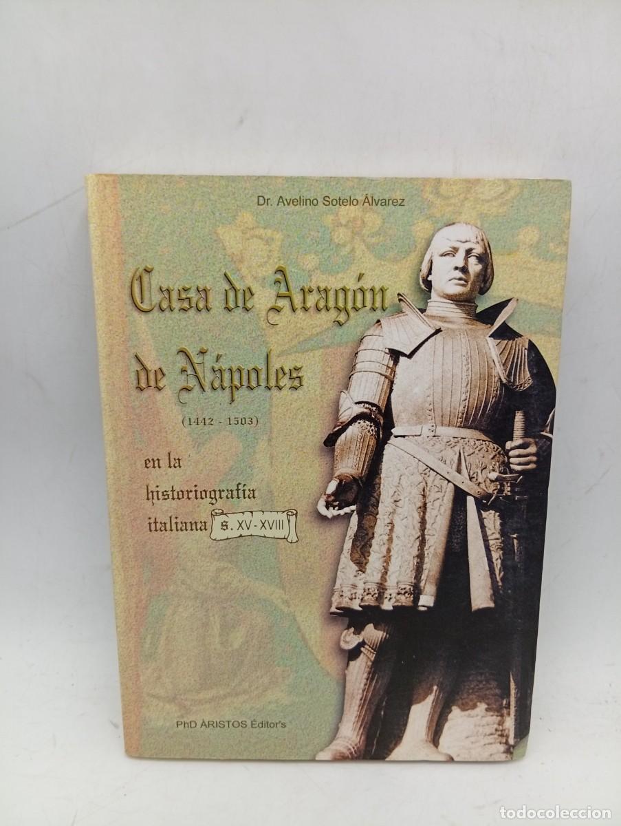 Libros de segunda mano: CASA DE ARAGON DE NAPOLES ( 1442-1503). DR. AVELINO SOTELO ALVAREZ. 2001. PAGS : 316.