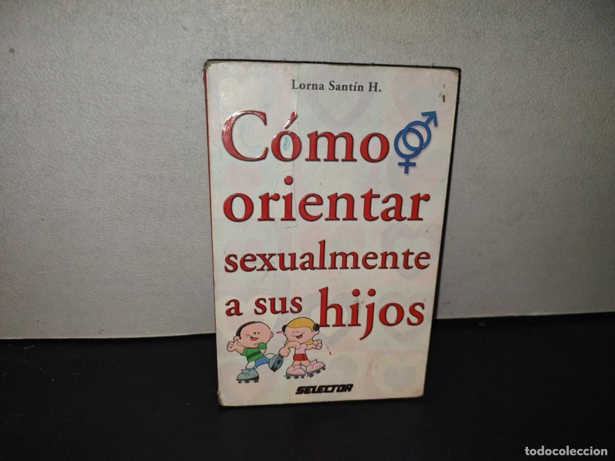 Libros de segunda mano: 199- C&oacute;mo Orientar Sexualmente A Sus Hijos - Lorna Sant&iacute;n H.