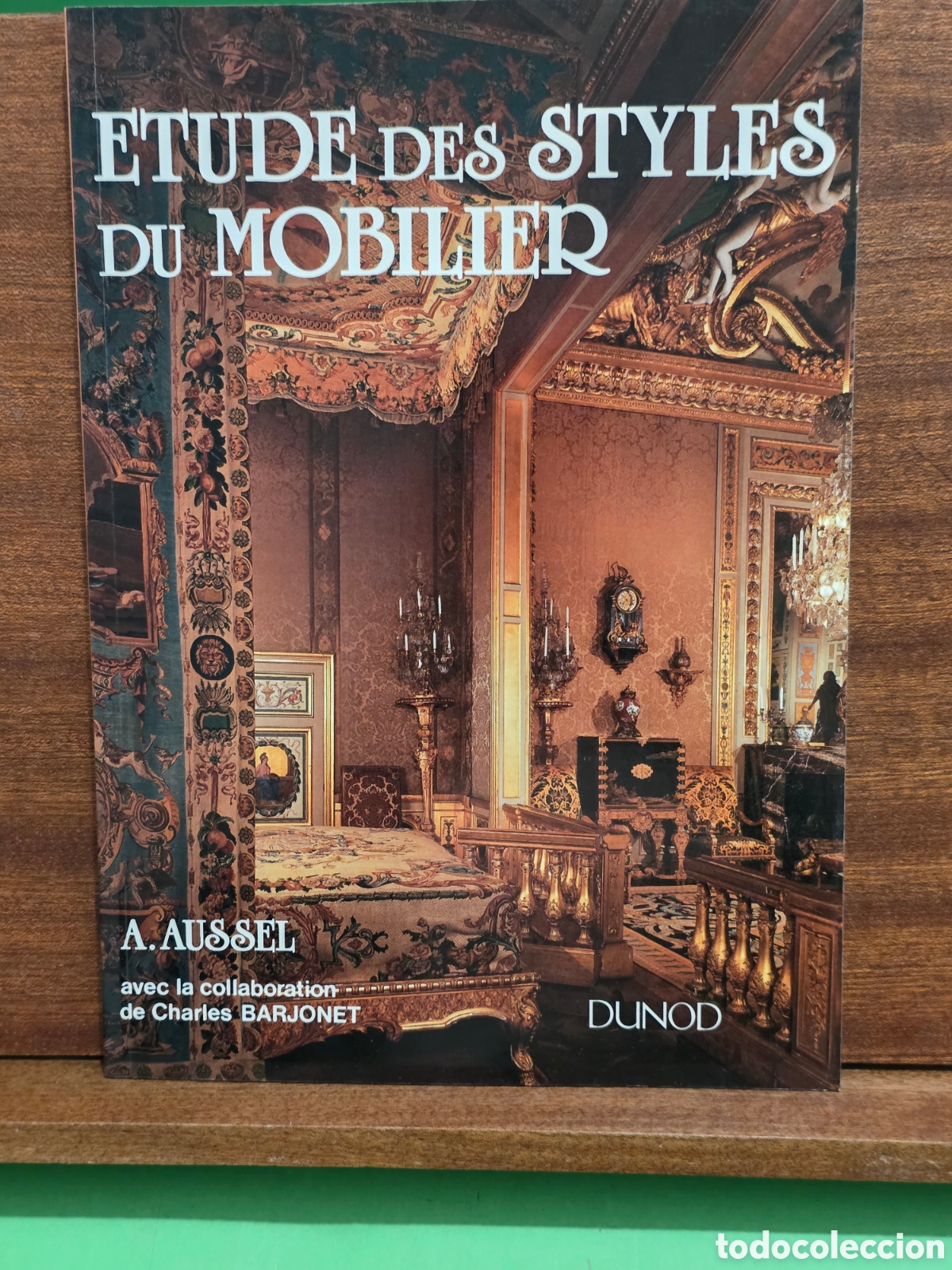 Libros de segunda mano: &rdquo;&rdquo;ETUDE DES STYLES DU MOBILIER&rdquo;&rdquo;...A. AUSSEL Y CHARLES BARJONET...DUNOD PARIS...2001...
