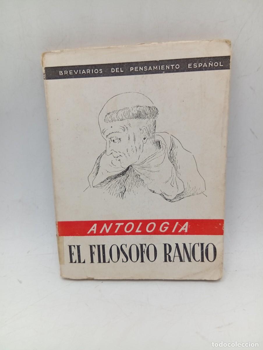 Libros de segunda mano: ANTOLOGIA. EL FILOSOFO RANCIO. BREVARIOS DEL PENSAMIENTO ESPA&Ntilde;OL. 1948. PAGS : 122.