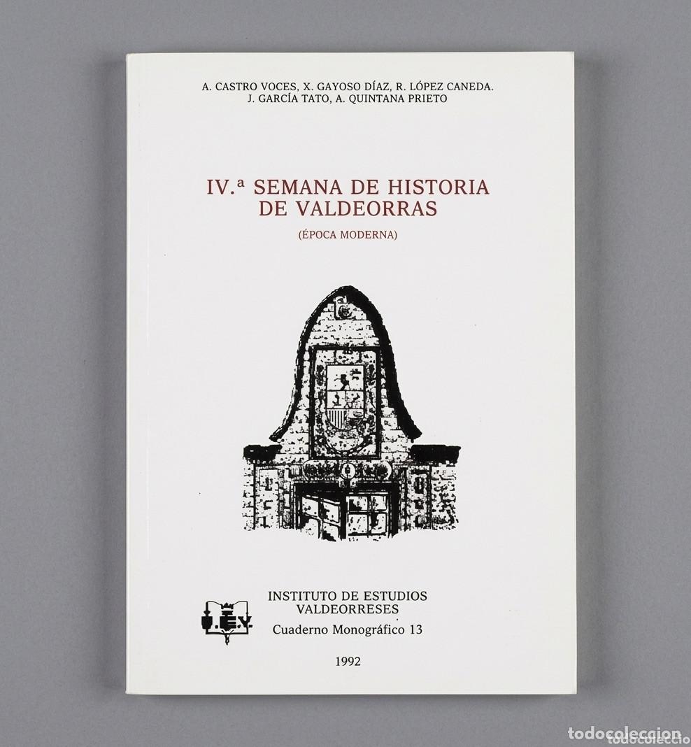 Libros de segunda mano: IV&ordf; SEMANA DE HISTORIA DE VALDEORRAS. [EPOCA MODERNA]. ORENSE. GALICIA.