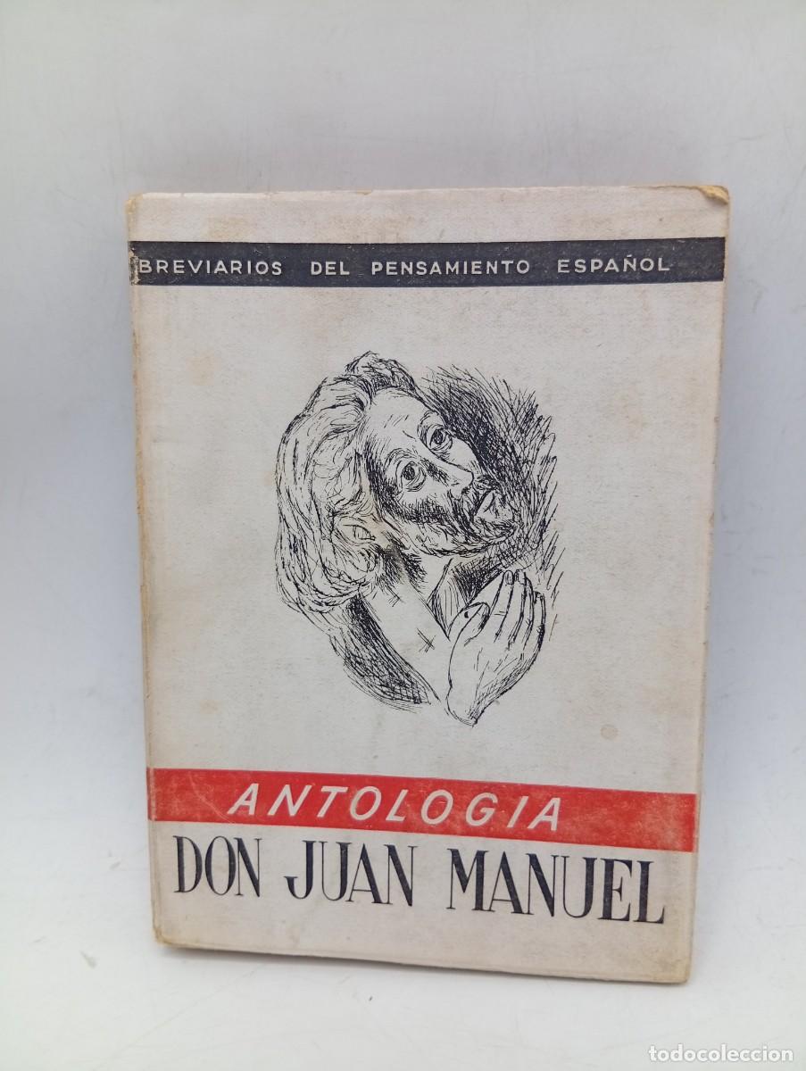 Libros de segunda mano: ANTOLOGIA. DON JUAN MANUEL. BREVARIOS DEL PENSAMIENTO ESPA&Ntilde;OL. 1942. PAGS : 205.
