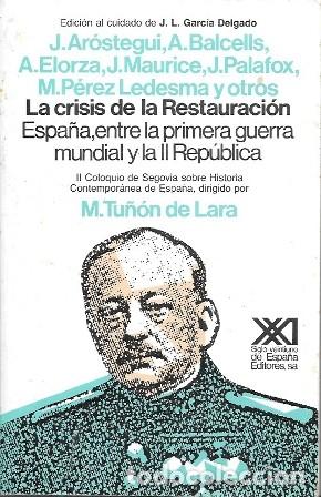 Libros de segunda mano: LA CRISIS DE LA RESTAURACION - ESPA&Ntilde;A ENTRE LA 1&ordf; GUERRA MUNDIAL Y LA 2&ordf; REPUBLICA- A-HE-1392