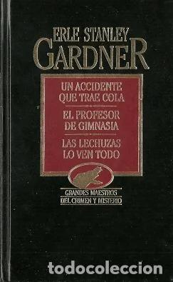 Libros de segunda mano: Un accidente que trae cola. El profesor de gimnasia. Las lechuzas lo ven todo - Gardner, Erle Stanle