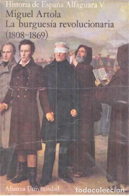 Libros de segunda mano: Historia de Espa&ntilde;a Alfaguara V. La Burgues&iacute;a revolucionaria (1808-1869) - Artola, Miguel
