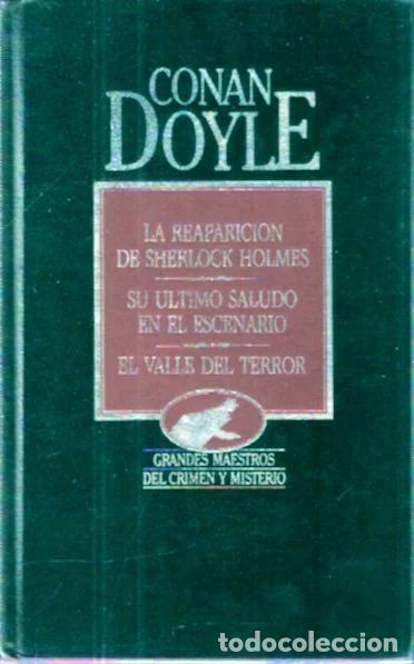 Libri di seconda mano: La reaparici&oacute;n de Sherlock Holmes. Su &uacute;ltimo saludo en el escenario. El valle del terror - Conan Doy