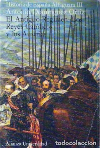 Libros de segunda mano: Historia de Espa&ntilde;a Alfaguara III. El Antiguo R&eacute;gimen: los Reyes Cat&oacute;licos y los Austrias - Dom&iacute;nguez