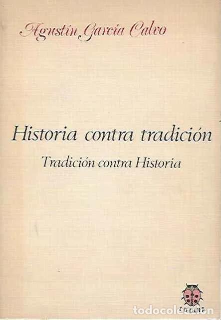 Libros de segunda mano: Historia contra tradici&oacute;n. Tradici&oacute;n contra historia - Agust&iacute;n Garc&iacute;a Calvo