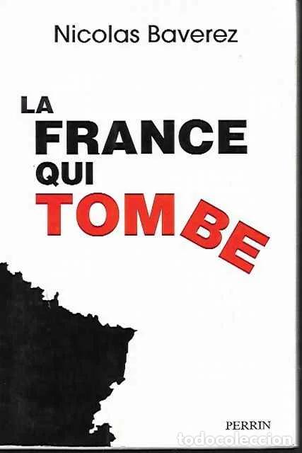 Livres d'occasion: La France qui tombe : Un constat clinique du d&eacute;clin fran&ccedil;ais - Nicolas Baverez