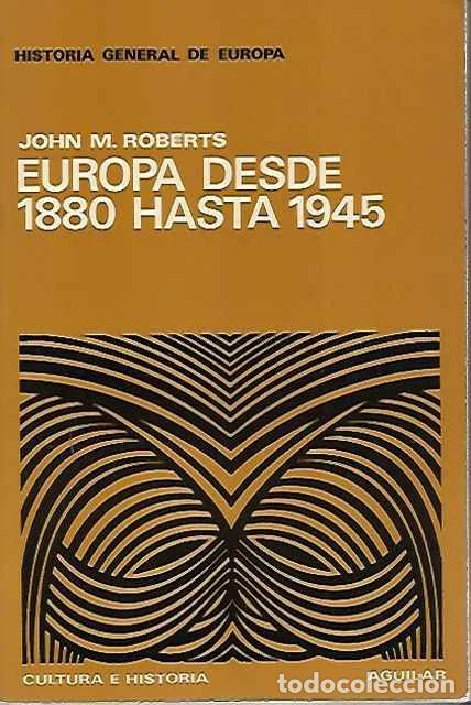 Libros de segunda mano: Europa desde 1880 hasta 1945 - Roberts, J. M.
