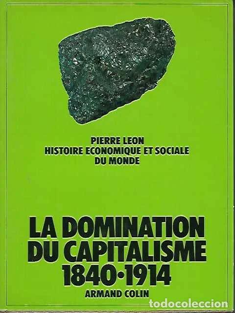 Libros de segunda mano: Histoire &eacute;conomique et sociale du monde, tome 4 : La domination du capitalisme 1840-1914 - Pierre L&eacute;