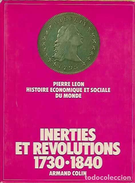 Libros de segunda mano: Inerties et r&eacute;volutions 1730-1840 (Histoire &eacute;conomique et sociale du monde, tome 3) - Pierre L&eacute;on