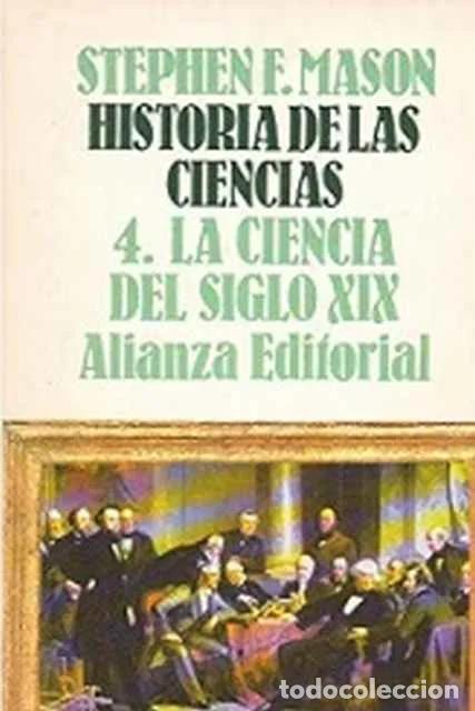 Libros de segunda mano: Historia de la ciencias, 4. La ciencia del siglo XIX - Stephen F. Mason