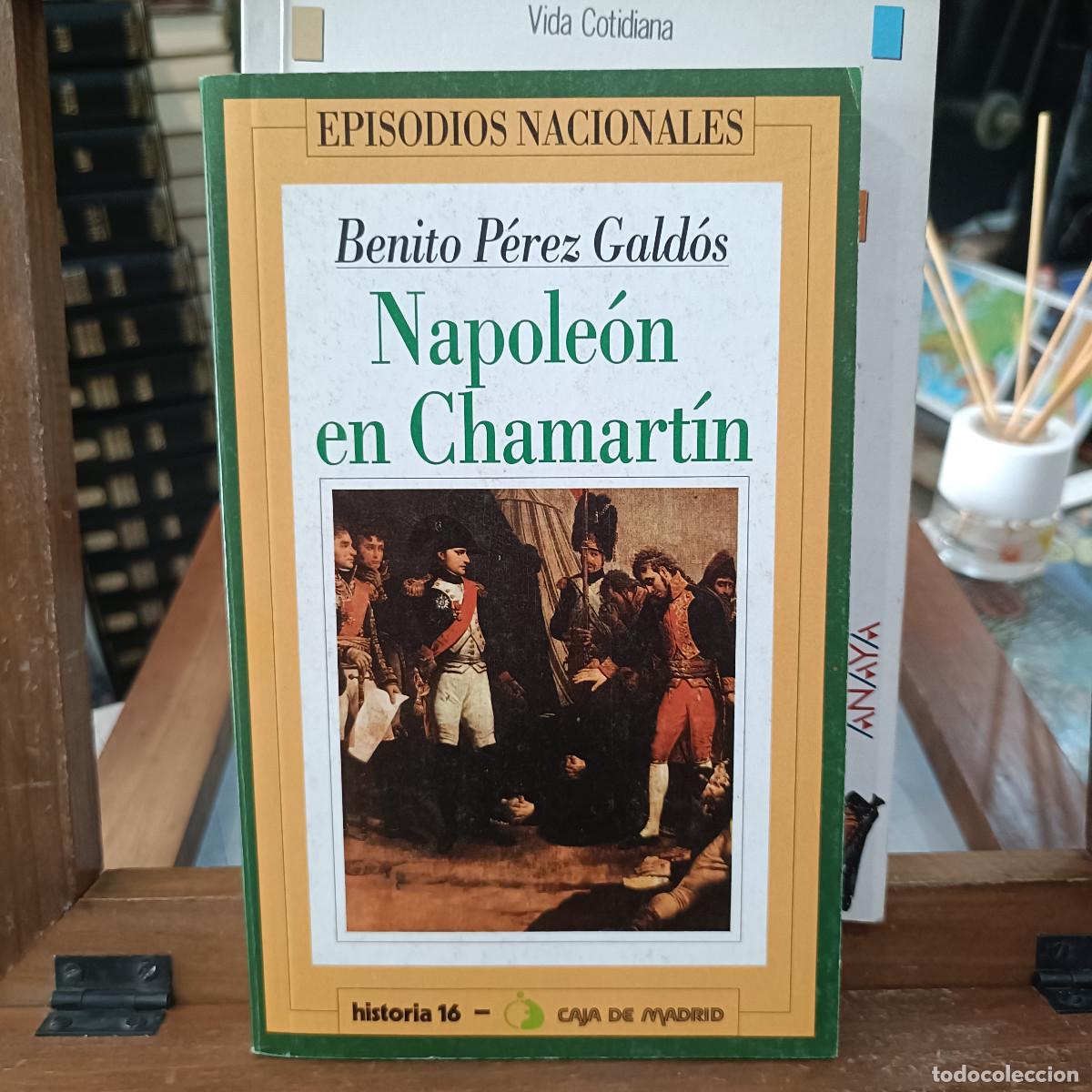 Libros de segunda mano: Napole&oacute;n en Chamart&iacute;n - Benito P&eacute;rez Gald&oacute;s - Episodios Nacionales, n&ordm; 5 - Historia 16, 1992