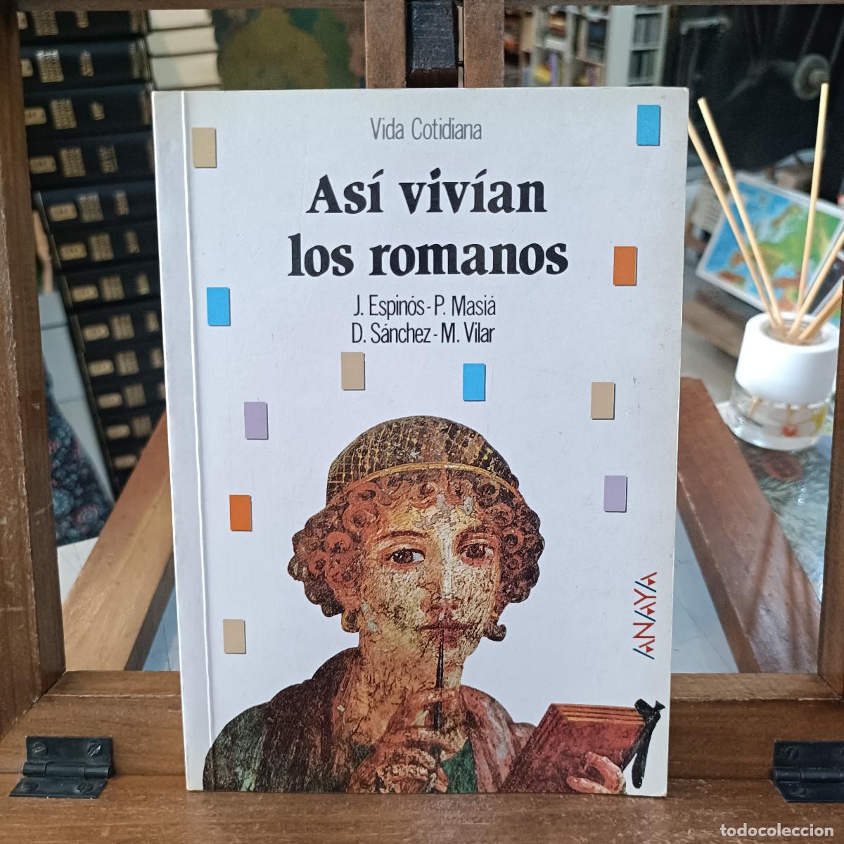 Libros de segunda mano: As&iacute; viv&iacute;an los Romanos (Vida Cotidiana) - J. Espin&oacute;s, P. Masi&aacute;, D. S&aacute;nchez, M. Vilar - Ed. Anaya