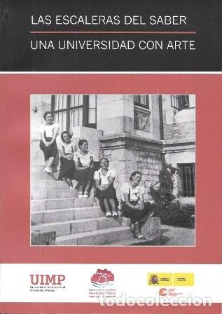 Libros de segunda mano: LAS ESCALERAS DEL SABER - UNA UNIVERSIDAD CON ARTE 75 A&Ntilde;OS DE LA UIMP - A-REV-3102 ,3