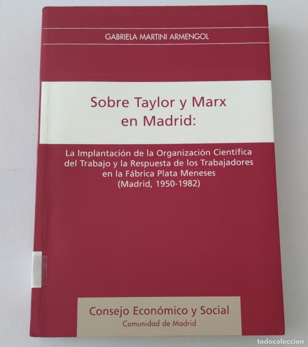 Libros de segunda mano: SOBRE TAYLOR Y MARX EN MADRID: F&Aacute;BRICA PLATA MENESES (1950-1982) - GABRIELA MARTINI - CES