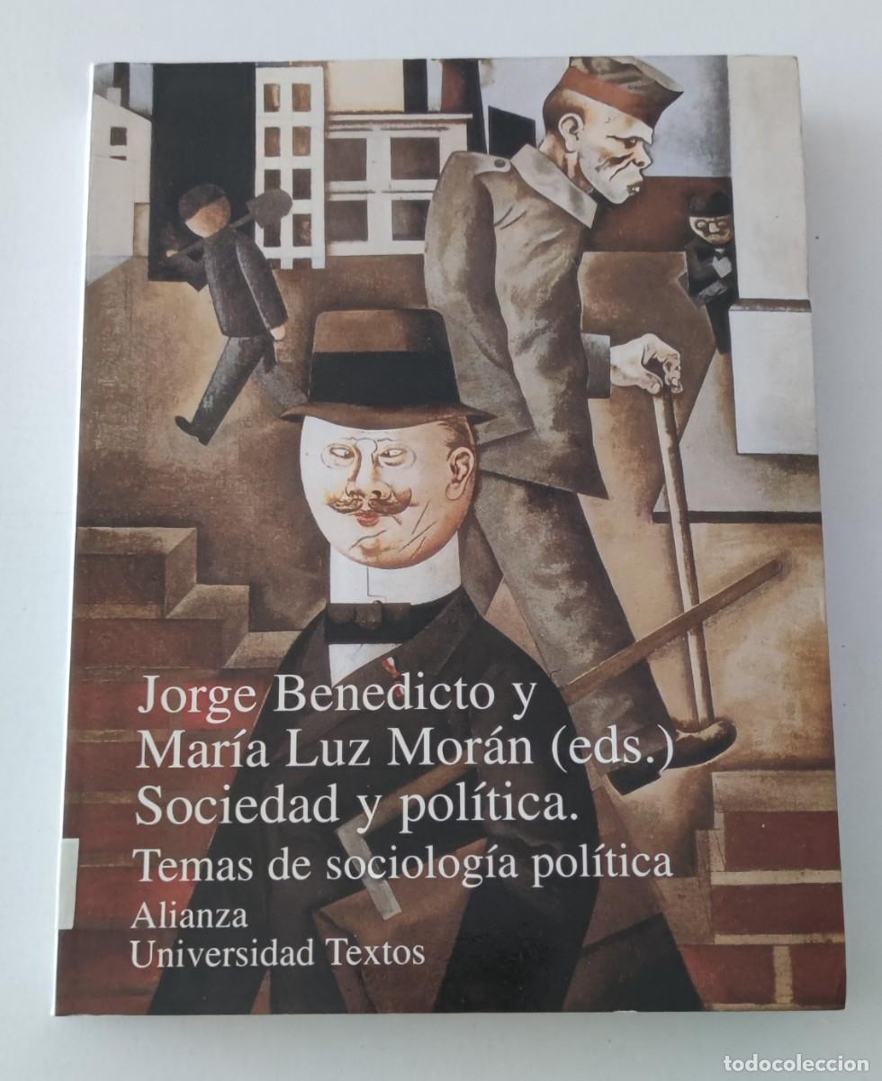 Libros de segunda mano: SOCIEDAD Y POL&Iacute;TICA: TEMAS DE SOCIOLOG&Iacute;A POL&Iacute;TICA - JORGE BENEDICTO / MAR&Iacute;A LUZ MOR&Aacute;N - ALIANZA