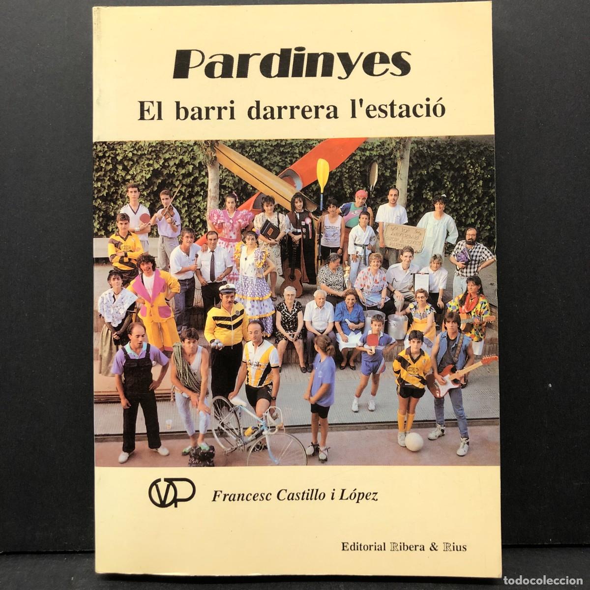 Libros de segunda mano: PARDINYES - EL BARRI DARRERA L'ESTACI&Oacute; - FRANCESC CASTILLO I L&Oacute;PEZ - RIBERA & RIUS - DEDICAT / 4004