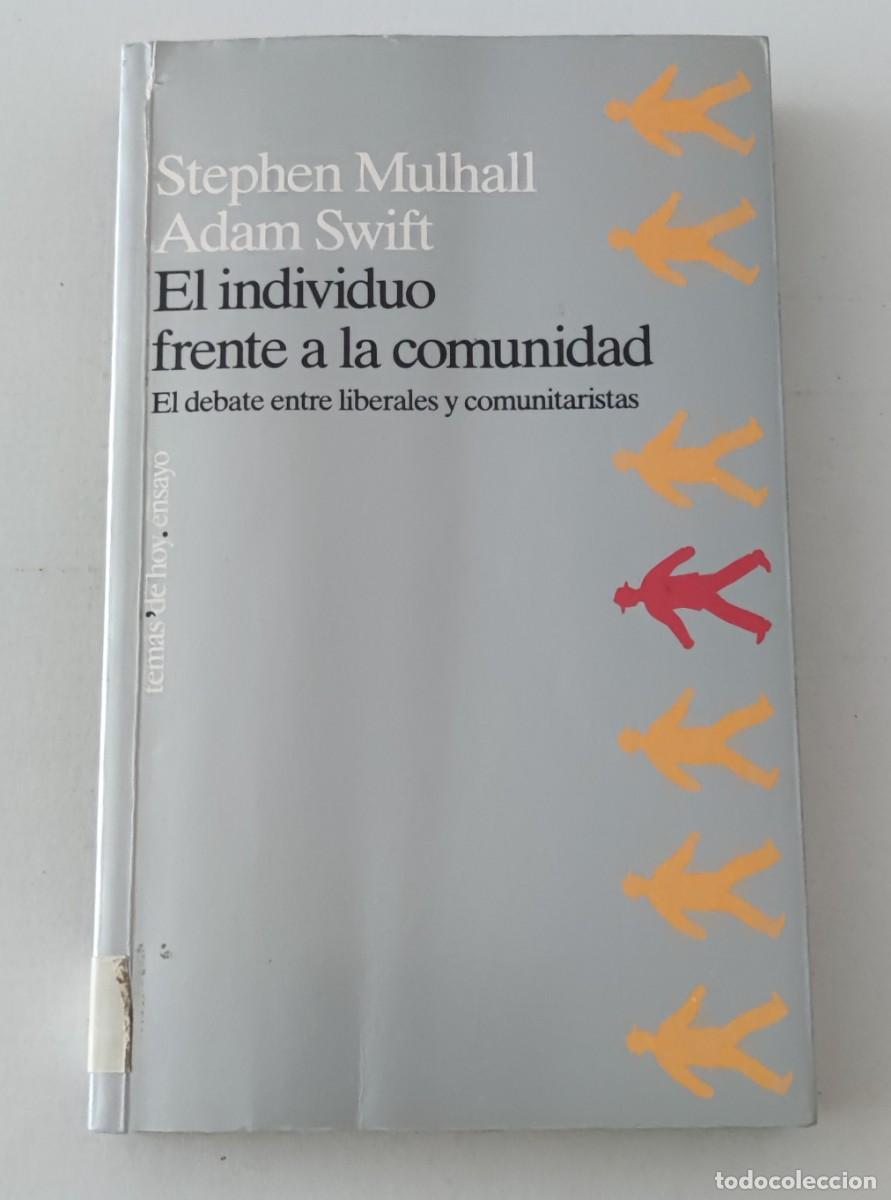 Libros de segunda mano: EL INDIVIDUO FRENTE A LA COMUNIDAD: LIBERALES Y COMUNITARISTAS - STEPHEN MULHALL / ADAM SWIFT