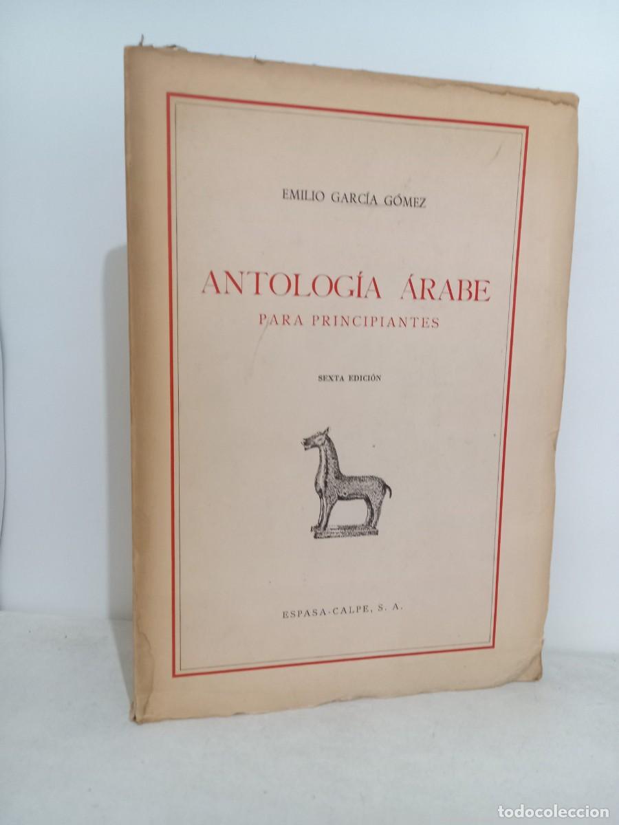 Libros de segunda mano: Antologia arabe para principiantes. Emilio Garcia Gomez. Espasa-Calpe 1971