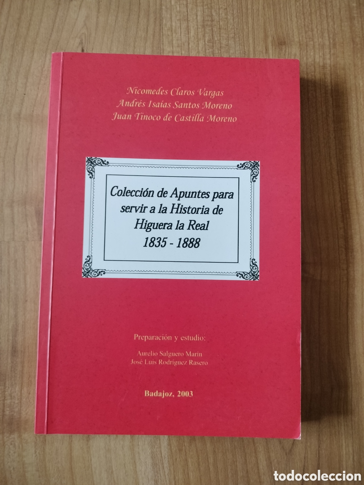 Libros de segunda mano: COLECCI&Oacute;N DE APUNTES PARA SERVIR A LA HISTORIA DE HIGUERA LA REAL 1835-1888. BADAJOZ. 2003