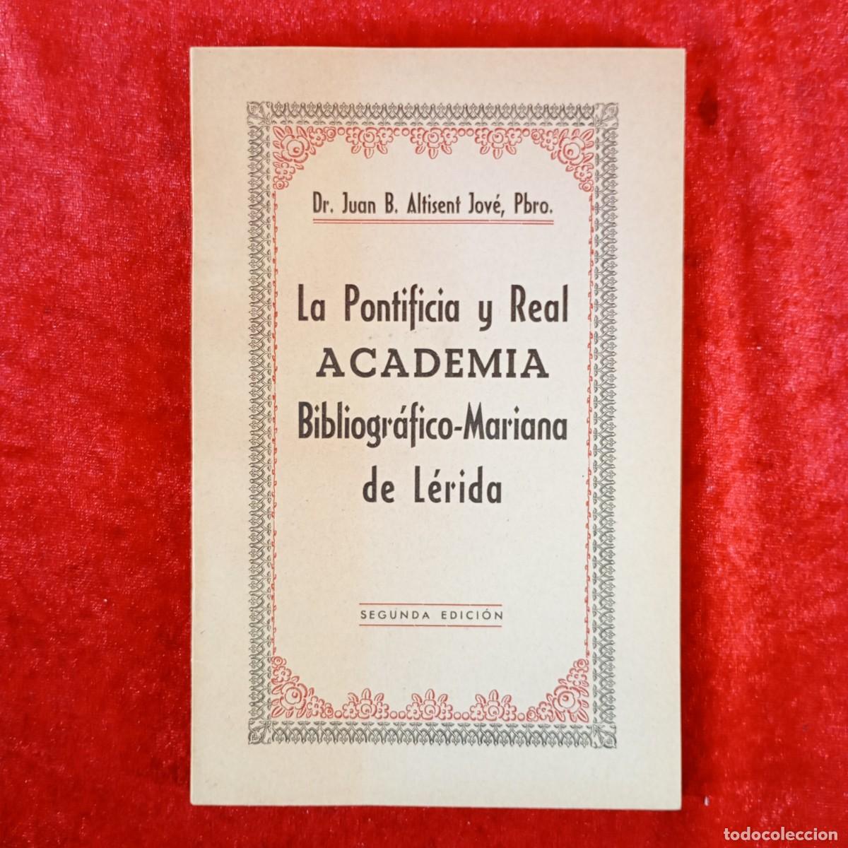 Libros de segunda mano: LA PONTIFICIA Y REAL ACADEMIA BIBLIOGR&Aacute;FICO-MARIANA DE L&Eacute;RIDA. DR. JUAN B. ALTISENT JOS&Eacute; 1953 / 4039