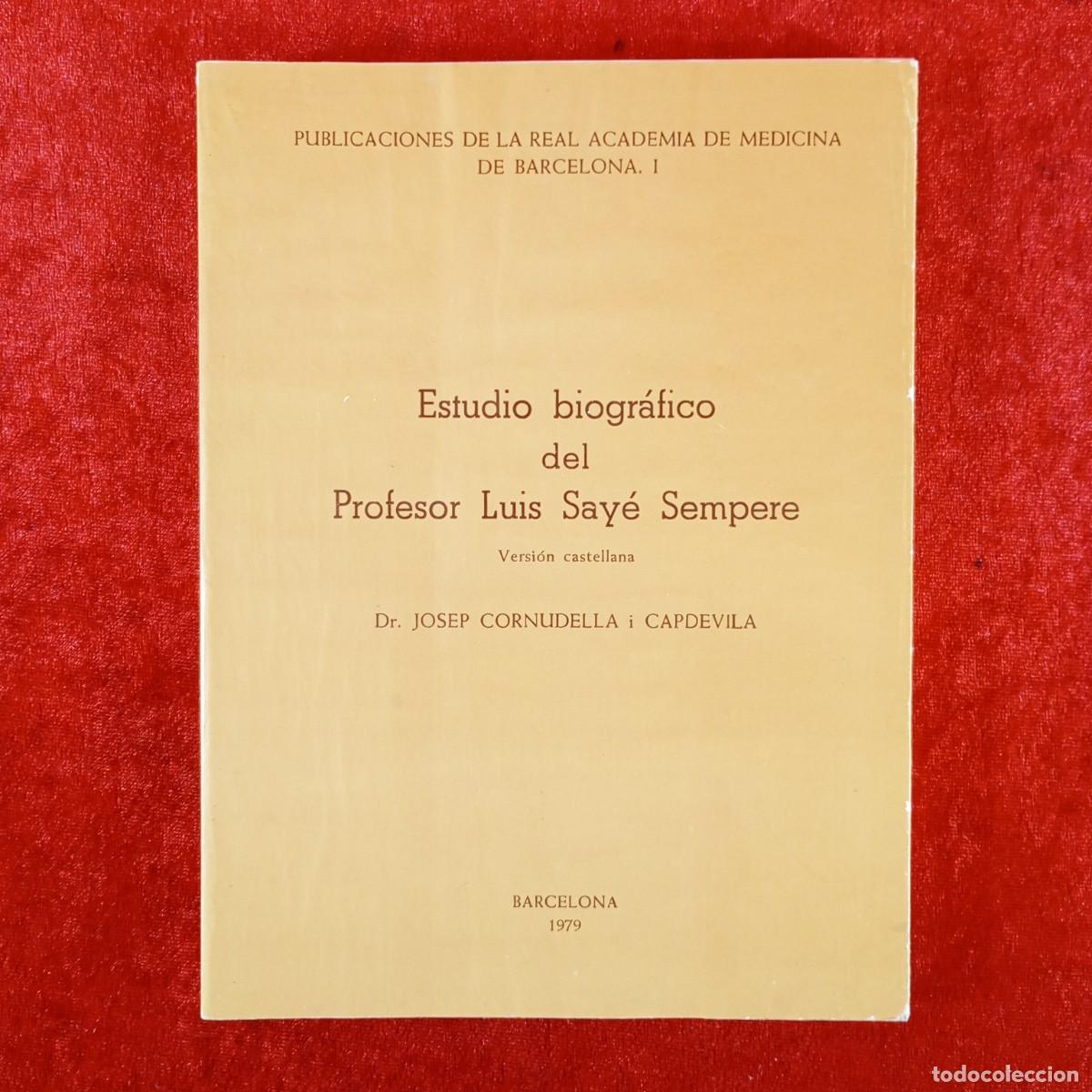 Libros de segunda mano: ESTUDIO BIOGR&Aacute;FICO DEL PROFESOR LUIS SAY&Eacute; SEMPERE - DR- JOSEP CONDUDELLA I CAPDEVILA - 1979 / 4078