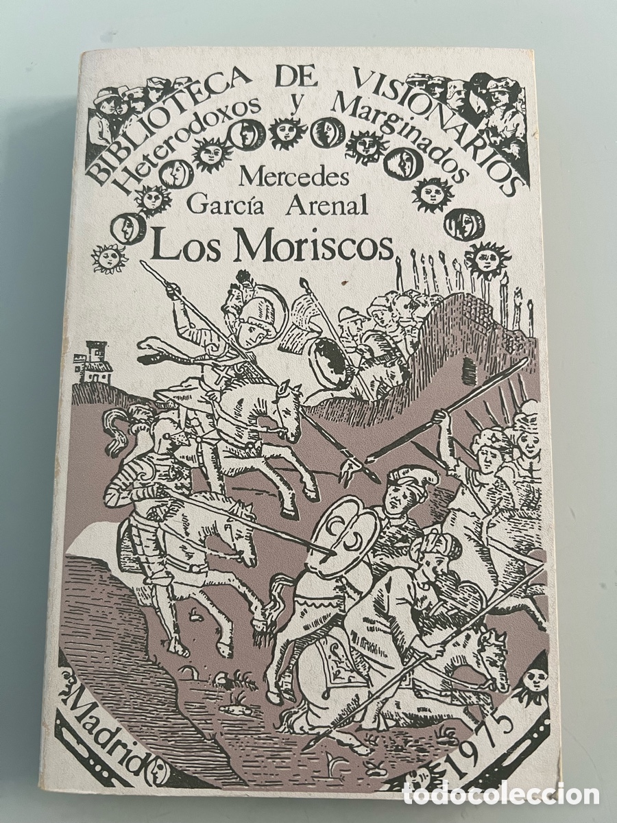 Libros de segunda mano: Los Moriscos . Mercedes Garcia Arenal. Primera Edicion 1975. Biblioteca de visionarios Heterodoxos y