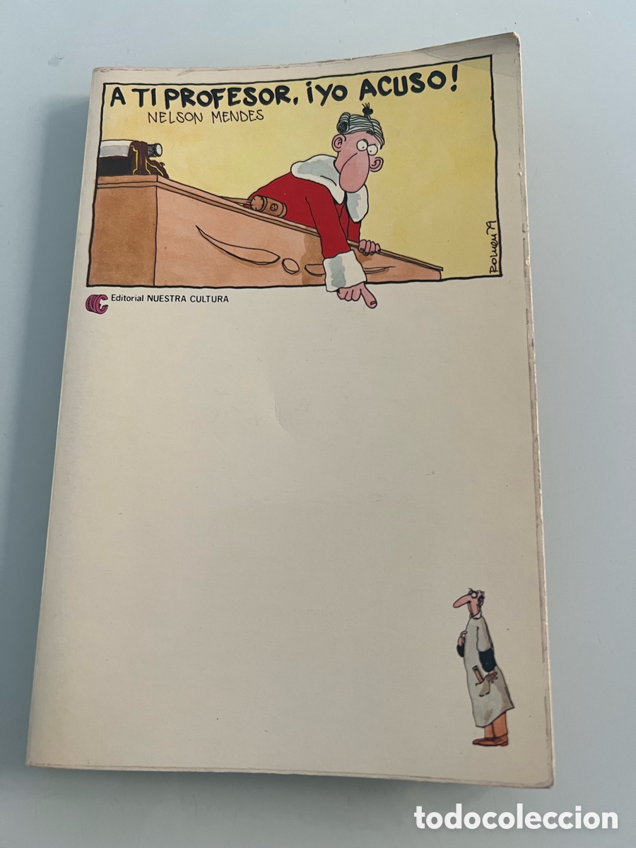 Livres d'occasion: A Ti Profesor, &iexcl; Yo Acuso !. Nelson Mendes. Editorial Nuestra Cultura. Primera Edicion 1979