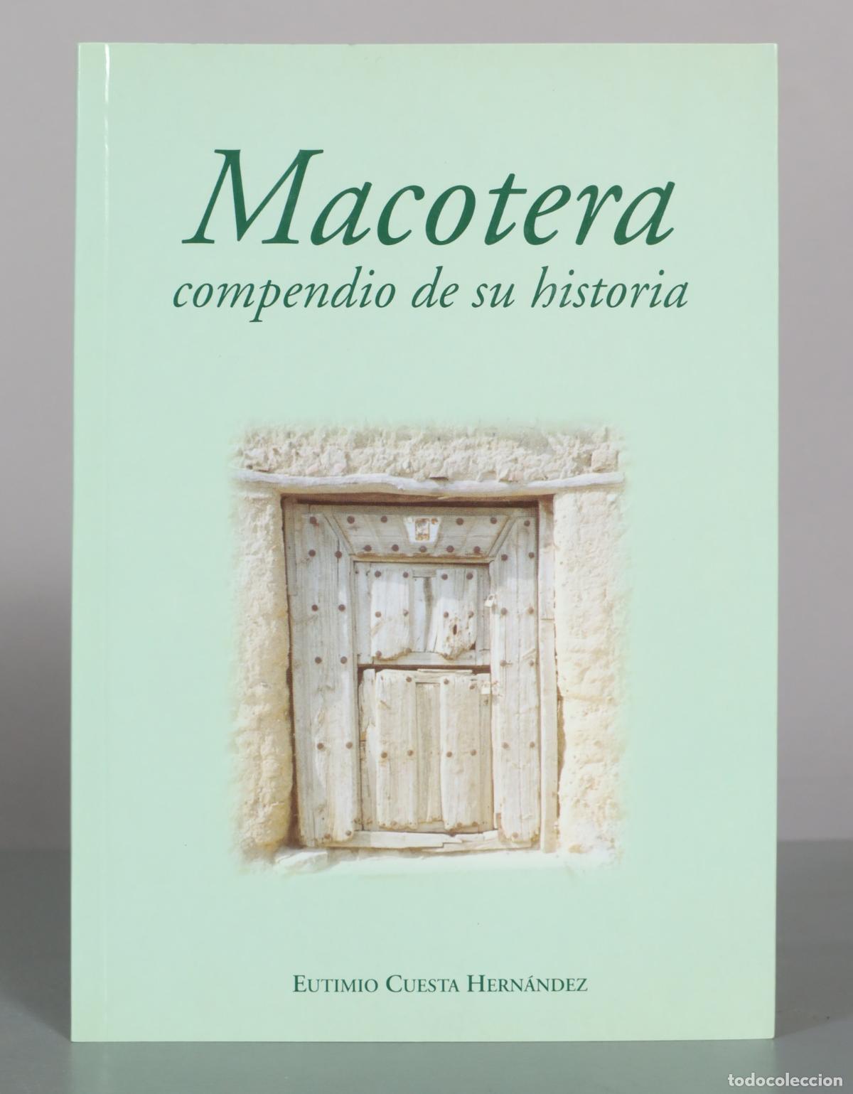 Libros de segunda mano: Macotera - compendio de su historia - Eutimio Cuesta Hern&aacute;ndez DEDICADO AUTOGRAFO AUTOR