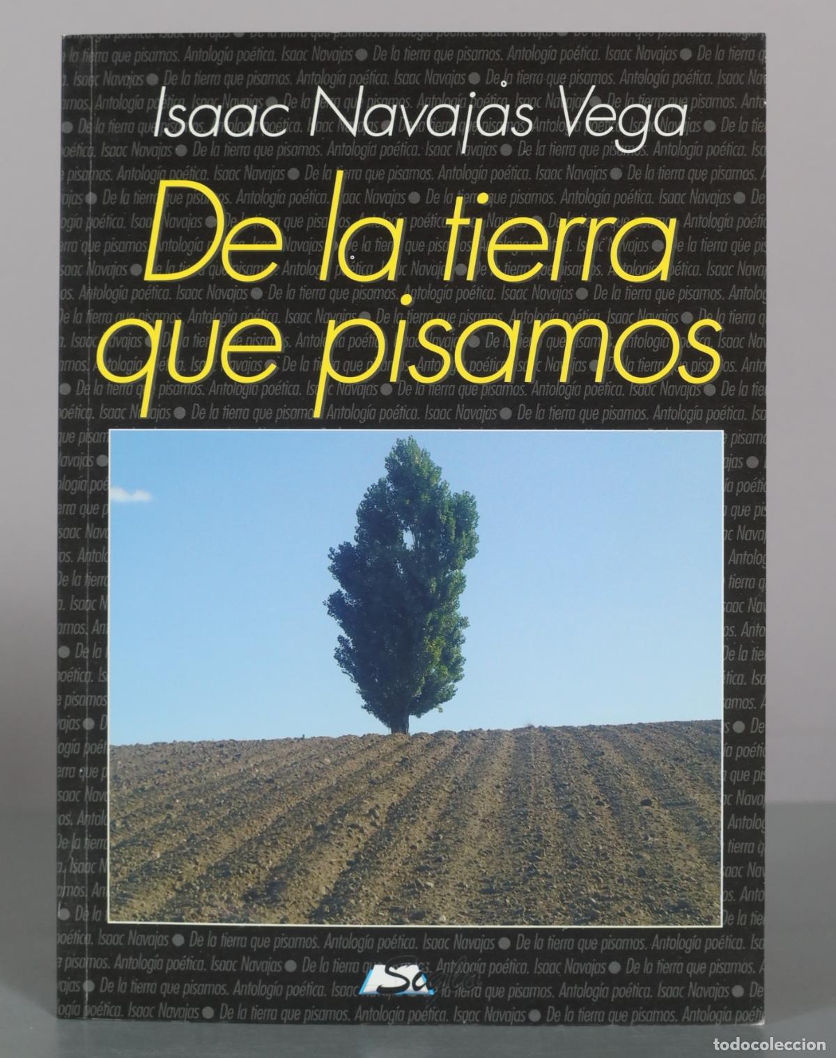 Libros de segunda mano: De la tierra que pisamos: Antolog&iacute;a po&eacute;tica - Isaac Navajas Vega DEDICADO AUTOGRAFO AUTOR