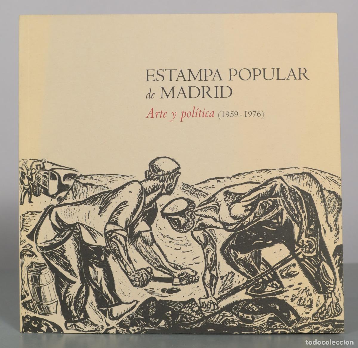 Libros de segunda mano: Estampa Popular de Madrid: Arte y pol&iacute;tica 1959-1976